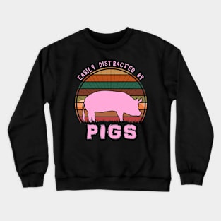 Easily Distracted By Pigs Crewneck Sweatshirt